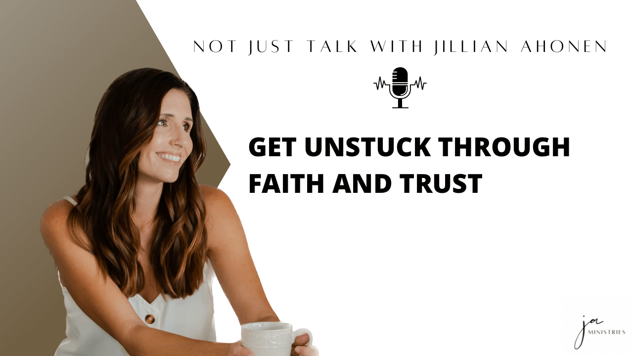 Read more about the article Get Unstuck Through Faith and Trust (Ep.3)