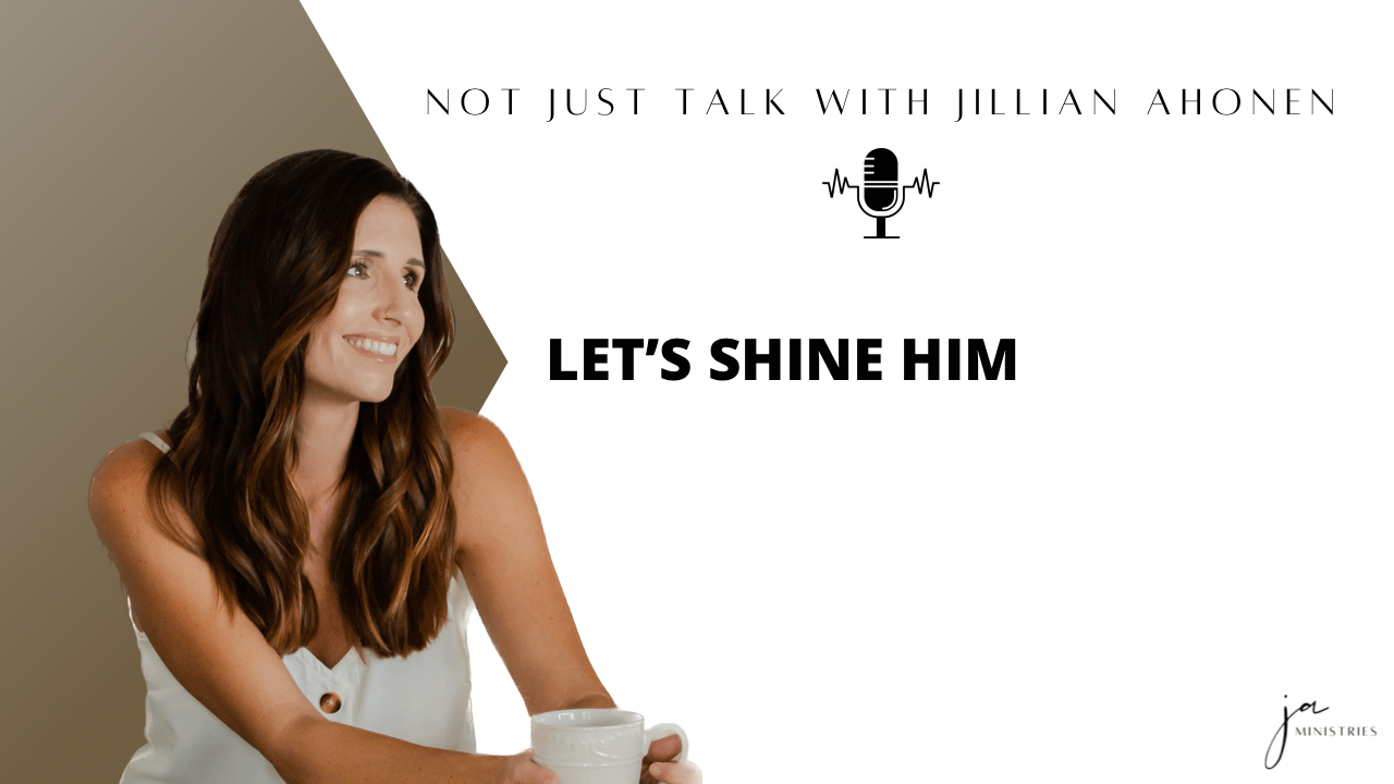 Read more about the article Let’s Shine Him (Ep. 8)