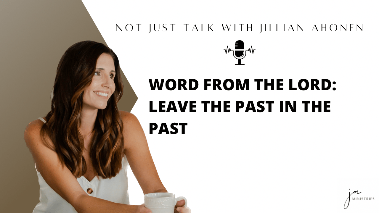 You are currently viewing Word from the Lord: Leave the Past in the Past (Ep. 11)