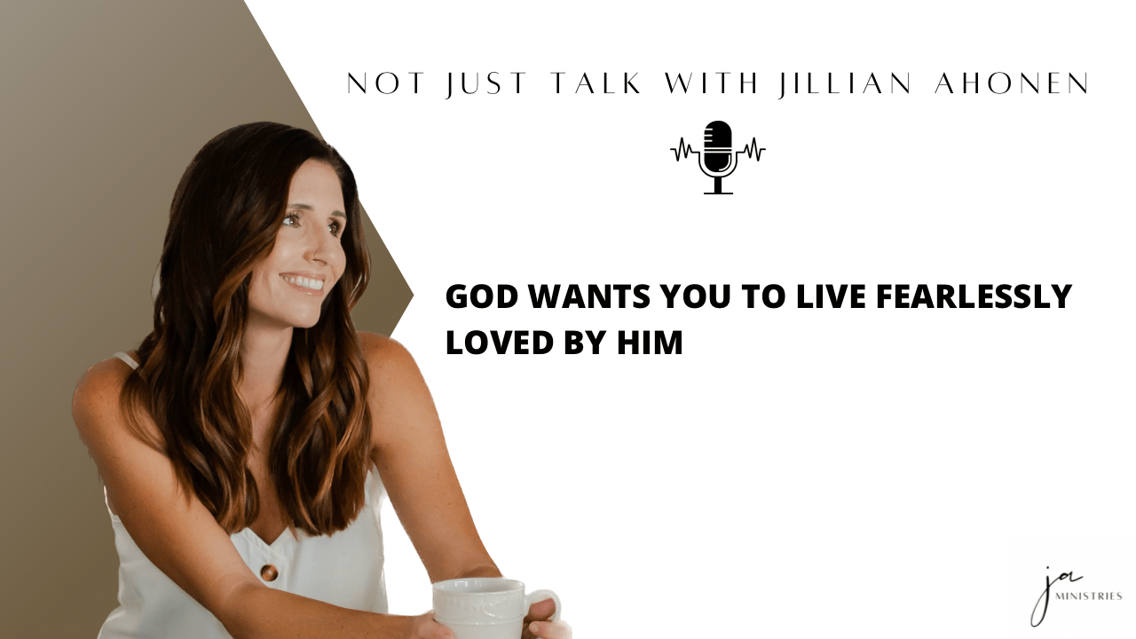 Read more about the article God Wants You to Live Fearlessly Loved by Him (Ep. 16)