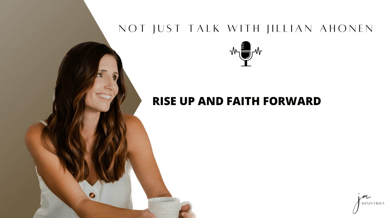 You are currently viewing Rise Up and Faith Forward (Ep. 23)