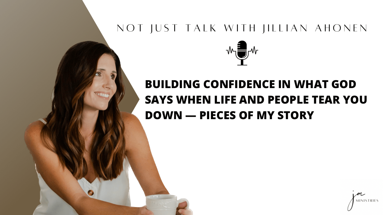 Read more about the article Building Confidence in What God says When Life and People Tear You Down — Pieces of My Story (Ep. 27)