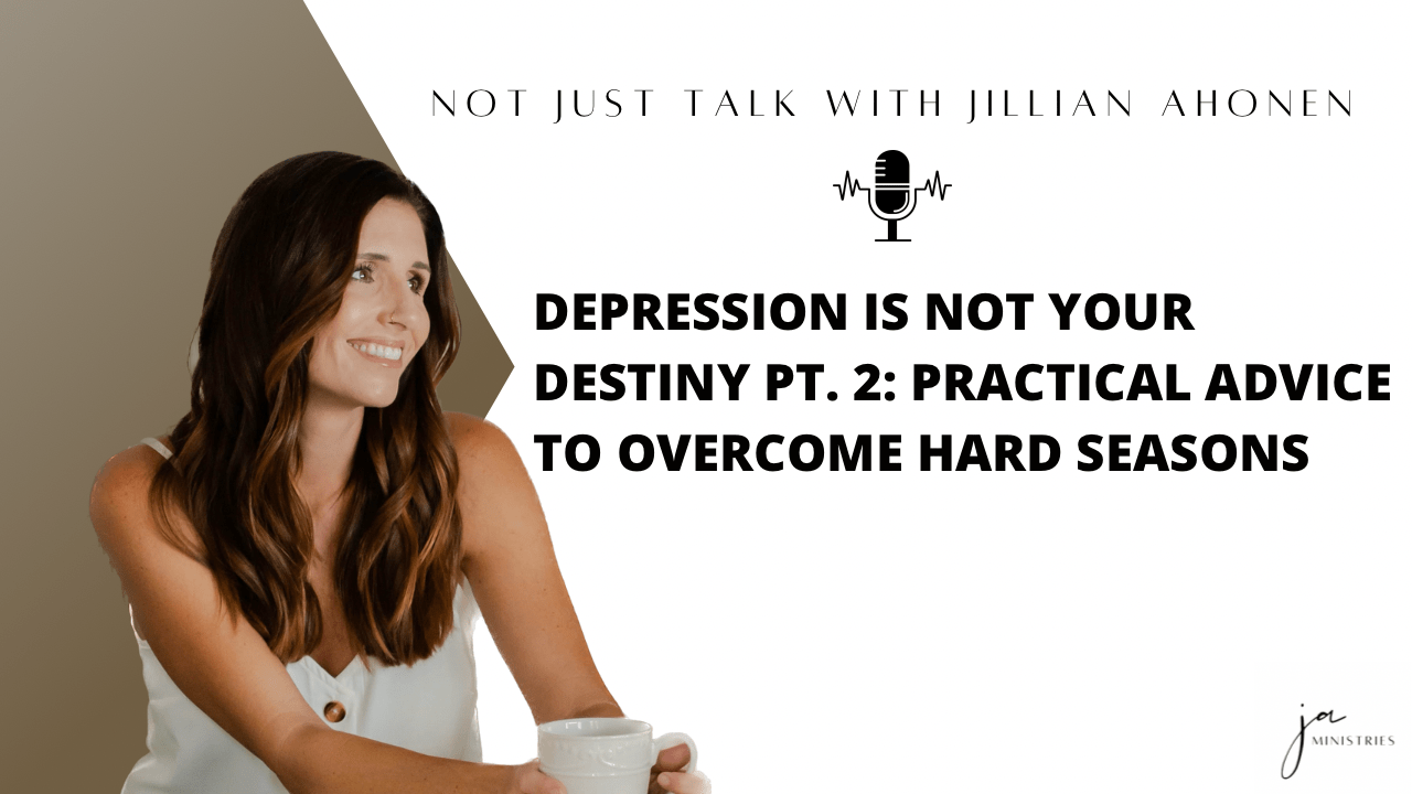 You are currently viewing Depression Is Not Your Destiny PT. 2: Practical Advice to Overcome Hard Seasons
